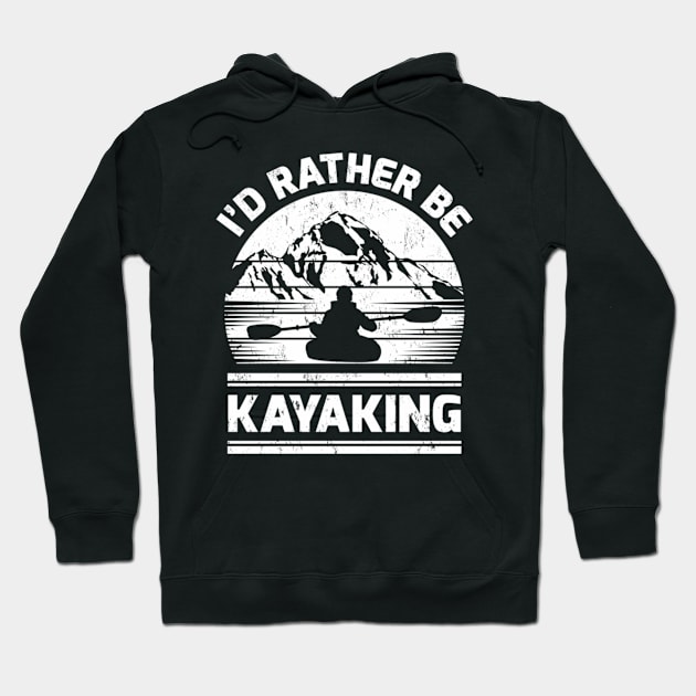 Kayak Paddle I'D Rather Be Kayaking Hoodie by klei-nhanss